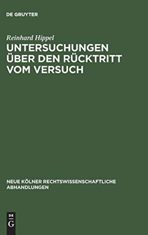 Untersuchungen über den Rücktritt vom Versuch – Zugleich ein Beitrag zur allgemeinen Versuchslehre