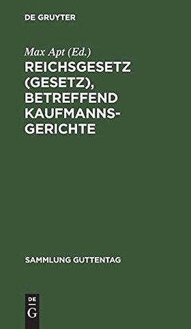 Reichsgesetz (Gesetz), betreffend Kaufmannsgeric – Vom 6. Juli 1904. Text–Ausgabe mit Anmerkungen und Sachregister