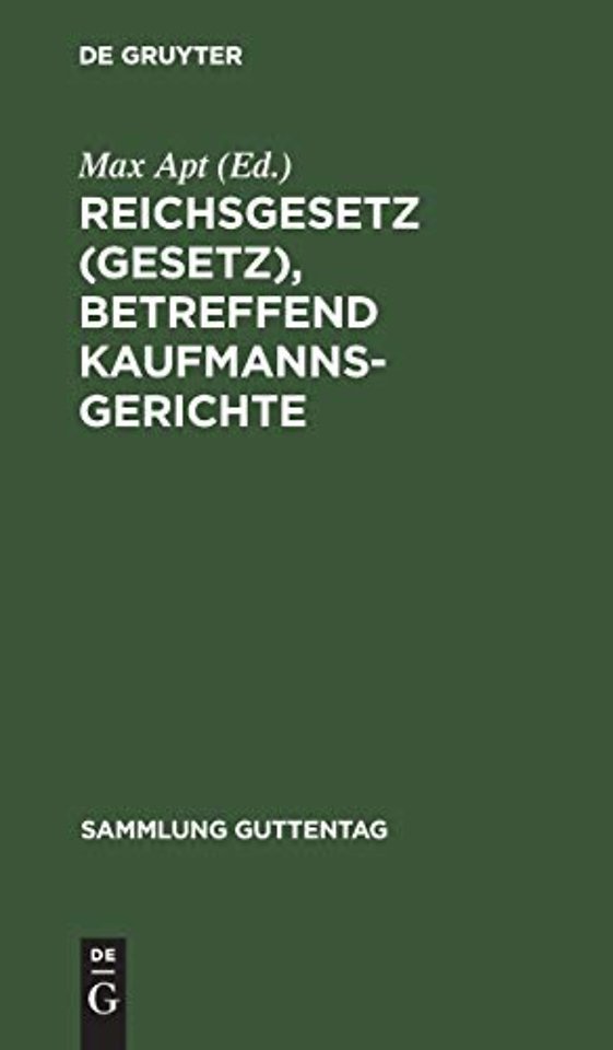 Reichsgesetz (Gesetz), betreffend Kaufmannsgeric – Vom 6. Juli 1904. Text–Ausgabe mit Anmerkungen und Sachregister