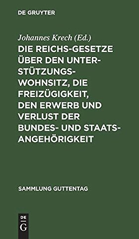 Die Reichsgesetze über den Unterstützungswohnsit – Nebst den auf ersteres Gesetz bezüglichen landgesetzlichen Bestimmungen sämmtlicher Bundesst