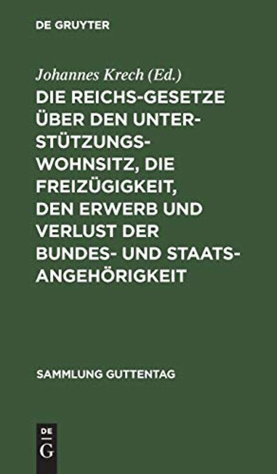 Die Reichsgesetze über den Unterstützungswohnsit – Nebst den auf ersteres Gesetz bezüglichen landgesetzlichen Bestimmungen sämmtlicher Bundesst