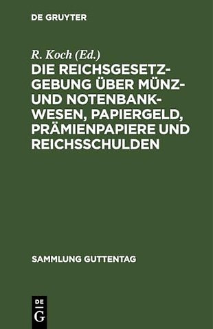 Die Reichsgesetzgebung Uber Munz- Und Notenbankwesen, Papiergeld, Pramienpapiere Und Reichsschulden