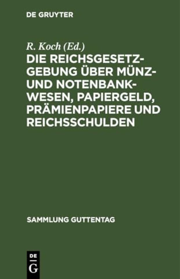 Die Reichsgesetzgebung Uber Munz- Und Notenbankwesen, Papiergeld, Pramienpapiere Und Reichsschulden