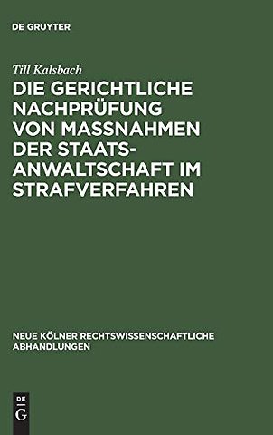 Die gerichtliche Nachprufung von Maßnahmen der Staatsanwaltschaft im Strafverfahren