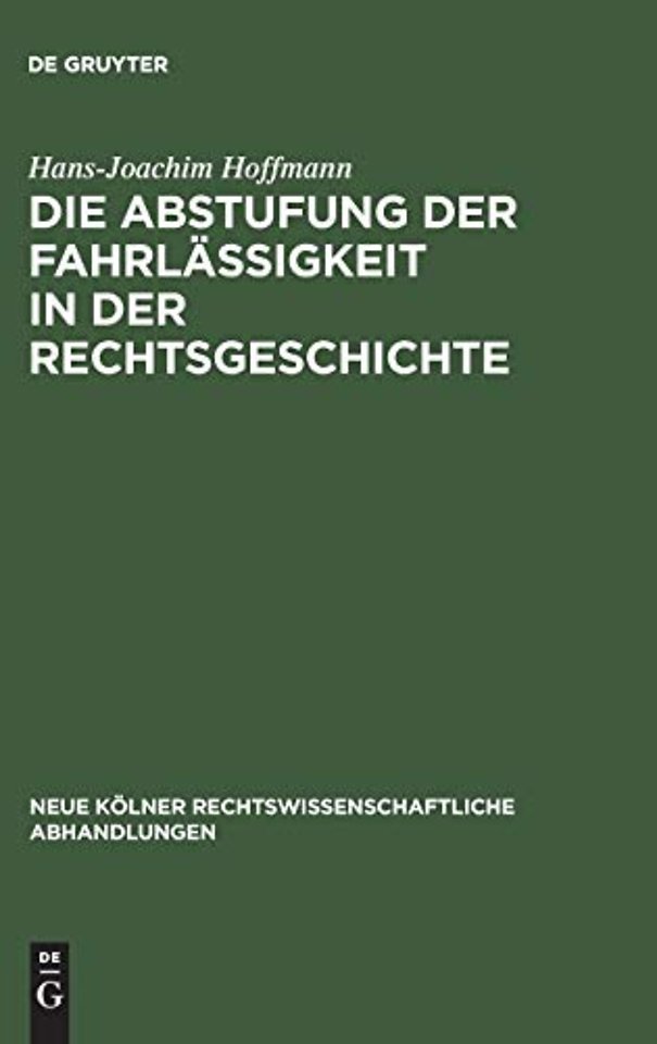 Die Abstufung der Fahrlässigkeit in der Rechtsge – Unter besonderer Berücksichtigung der culpa levissima