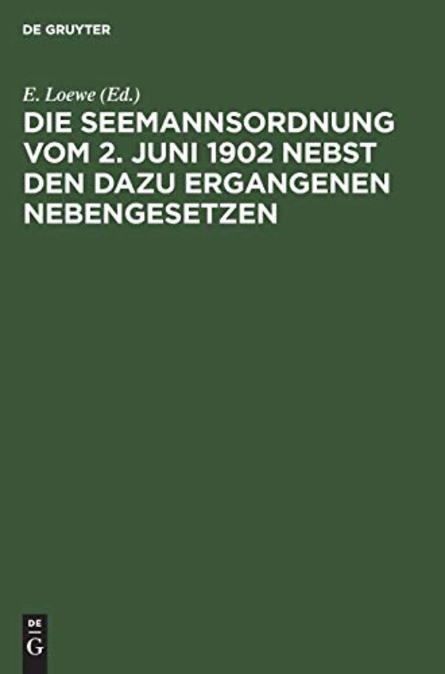 Die Seemannsordnung vom 2. Juni 1902 nebst den dazu ergangenen Nebengesetzen