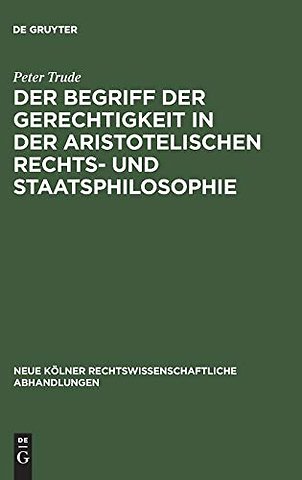 Der Begriff der Gerechtigkeit in der aristotelischen Rechts– und Staatsphilosophie
