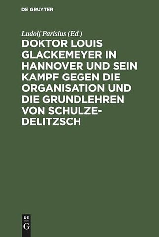 Doktor Louis Glackemeyer in Hannover und sein Ka – Nach Dr. Glackemeyers Schriften und Aufsätzen im Lichte der Wahrheit dargest. Ein Beitrag zur Gesch