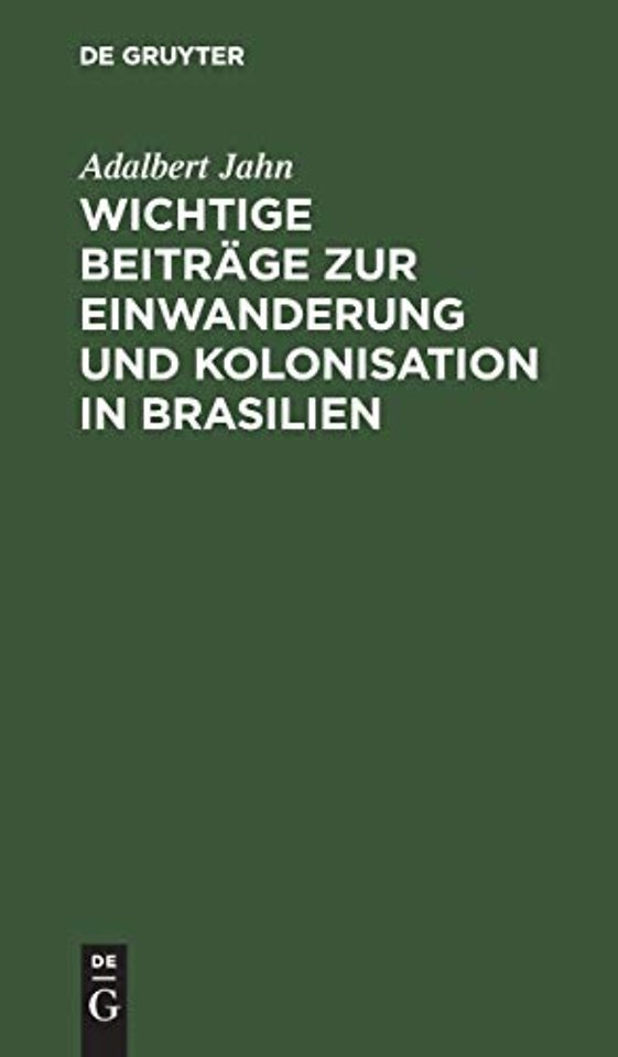 Wichtige Beitrage Zur Einwanderung Und Kolonisation in Brasilien