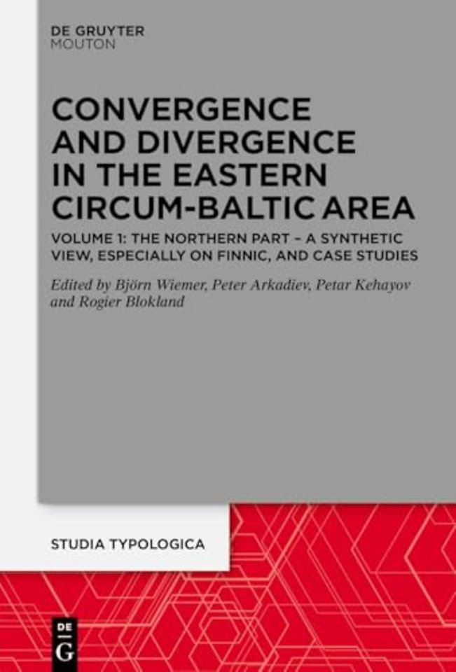 Convergence and Divergence in the Eastern Circum – Volume 1: The Northern Part – A Synthetic View, especially on Finnic, and Case Studies