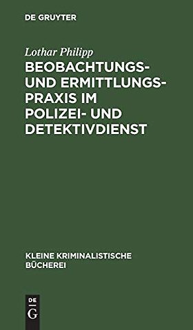 Beobachtungs– und Ermittlungspraxis im Polizei– und Detektivdienst