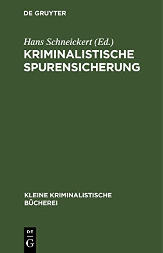 Kriminalistische Spurensicherung – Sammlung dienstlicher Anweisungen und sachverständiger Ratschläge für den Dienstgebrauch und für Polizeiu