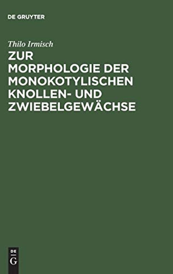 Zur Morphologie der monokotylischen Knollen– und Zwiebelgewächse