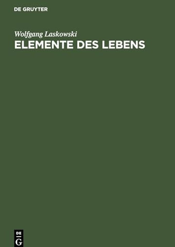 Elemente des Lebens – Einführung in die Grundlagen der allgemeinen Biologie