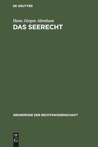 Das Seerecht – Ein Grundriss mit Hinweisen auf die Sonderrechte anderer Verkehrsmittel, vornehmlich das Binnenschiffahrts– und Luftrecht
