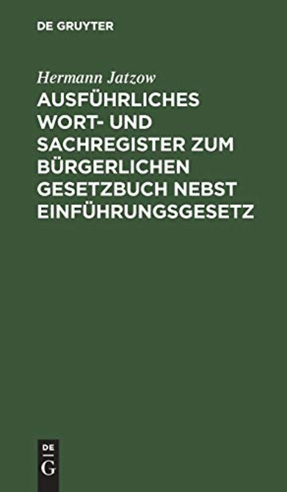 Ausführliches Wort– und Sachregister zum Bürgerlichen Gesetzbuch nebst Einführungsgesetz