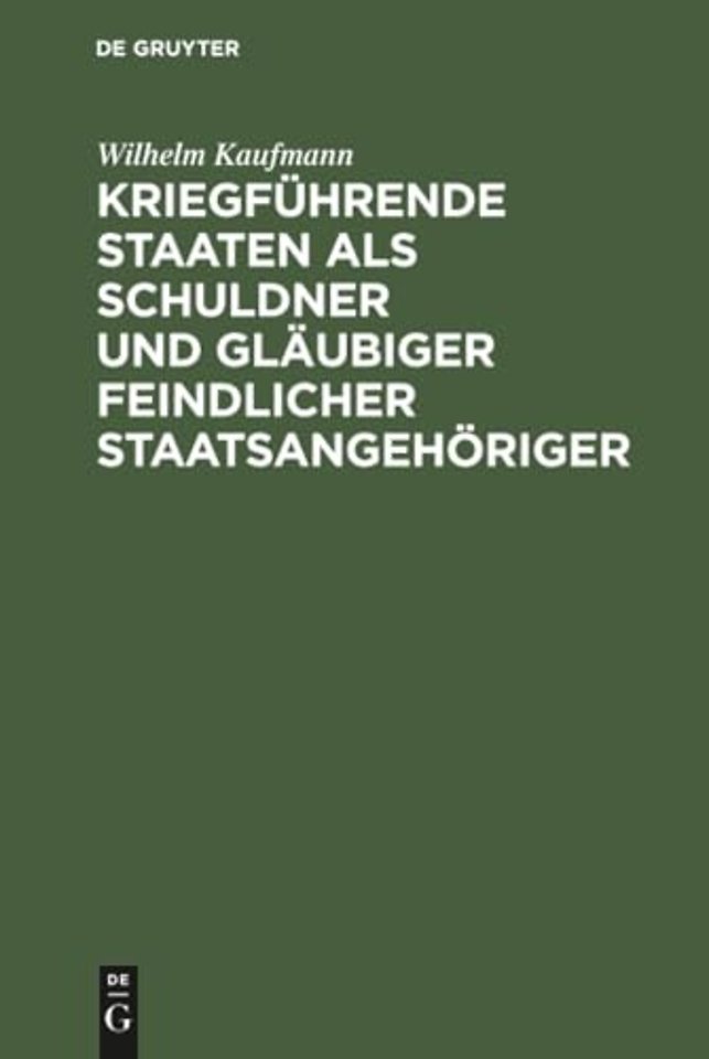 Kriegfuhrende Staaten als Schuldner und Glaubiger feindlicher Staatsangehoriger