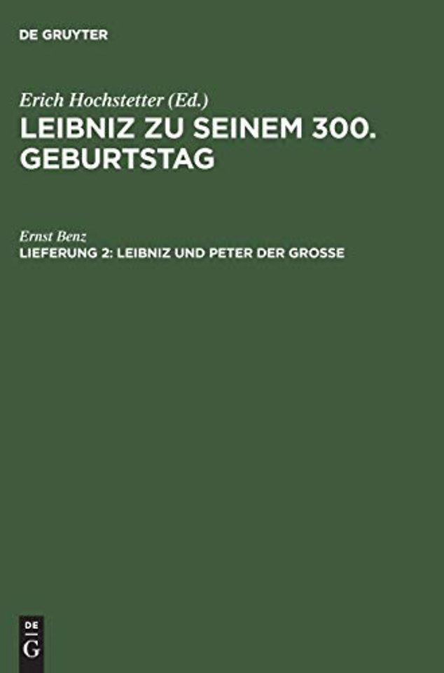 Leibniz und Peter der Grosse – Der Beitrag Leibnizens zur russischen Kultur–, Religions– und Wirtschaftspolitik seiner Zeit
