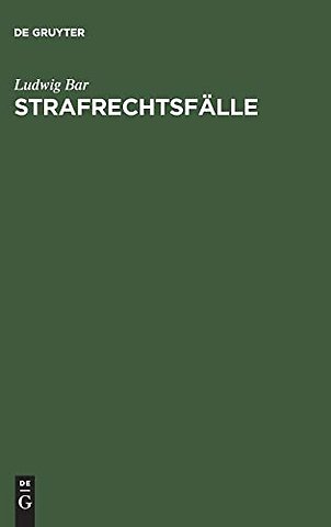Strafrechtsfälle – Zum akademischen Gebrauch und zum Selbststudium