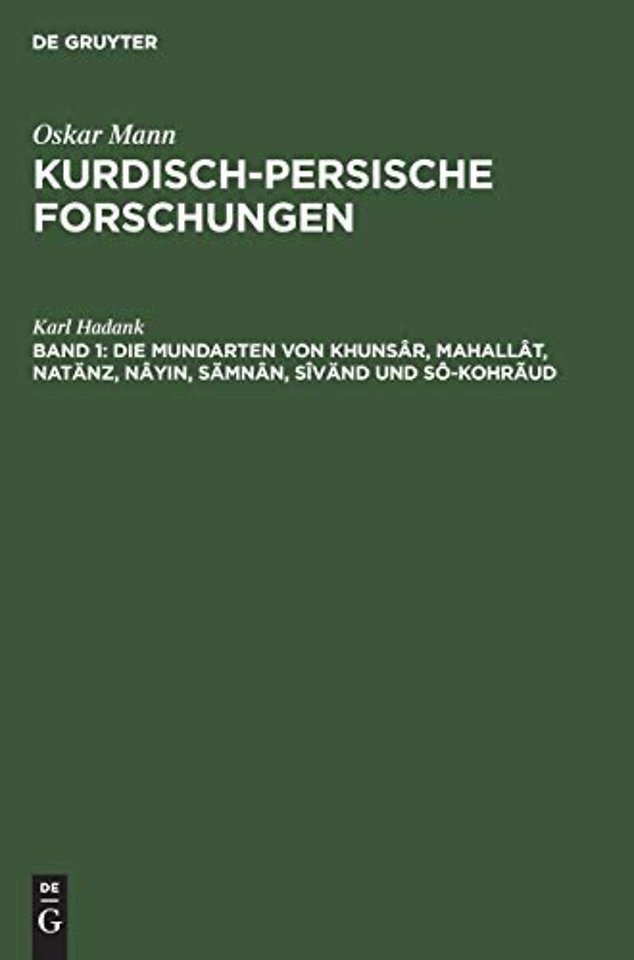 Die Mundarten von Khunsâr, Mahallât, Natänz, Nâyin, Sämnân, Sîvänd und Sô–Kohrãud