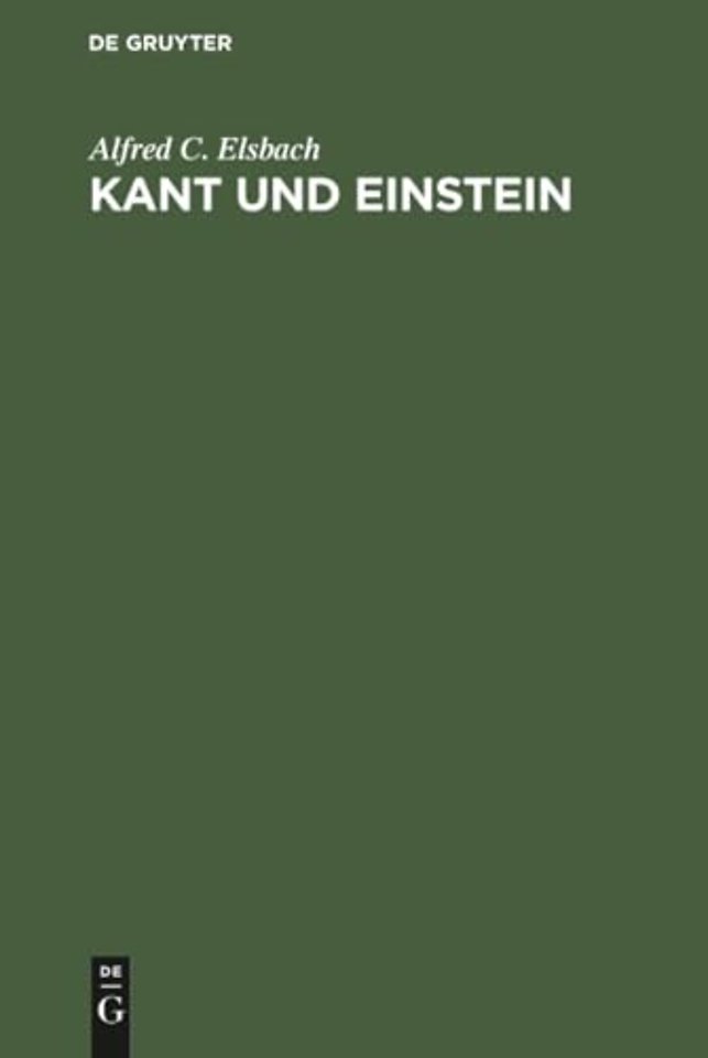 Kant und Einstein – Untersuchungen über das Verhältnis der modernen Erkenntnistheorie zur Relativitätstheorie