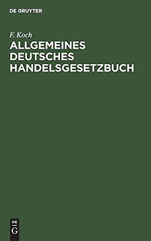 Allgemeines deutsches Handelsgesetzbuch – Herausgegeben mit Kommentar in Anmerkungen