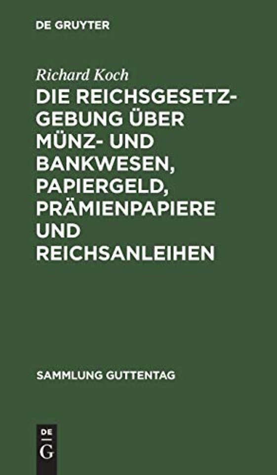 Die Reichsgesetzgebung Uber Munz- Und Bankwesen, Papiergeld, Pramienpapiere Und Reichsanleihen