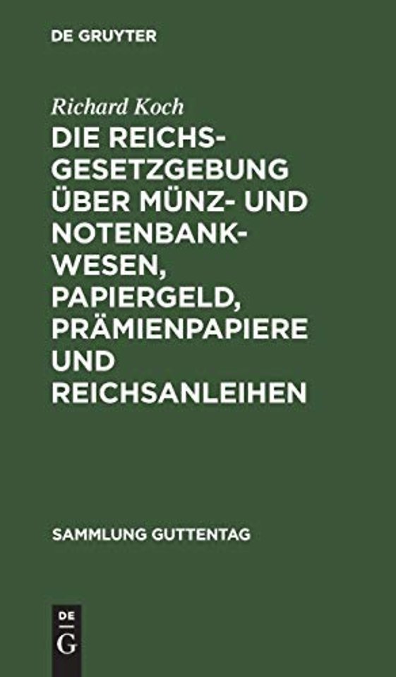 Die Reichsgesetzgebung Uber Munz- Und Notenbankwesen, Papiergeld, Pramienpapiere Und Reichsanleihen