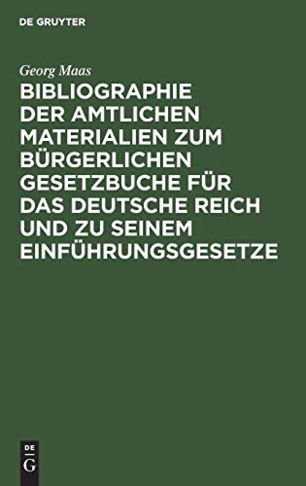 Bibliographie Der Amtlichen Materialien Zum Burgerlichen Gesetzbuche Fur Das Deutsche Reich Und Zu Seinem Einfuhrungsgesetze