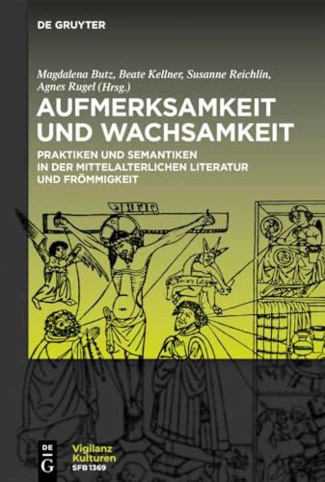 Aufmerksamkeit und Wachsamkeit – Praktiken und Semantiken in der mittelalterlichen Literatur und Frömmigkeit