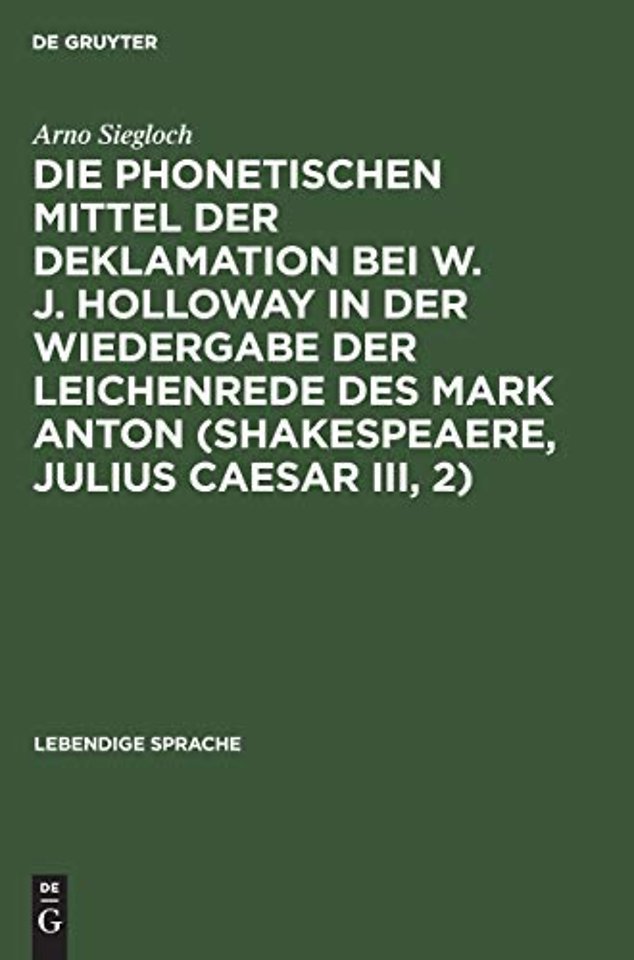 Die phonetischen Mittel der Deklamation bei W. J. Holloway in der Wiedergabe der Leichenrede des Mark Anton (Shakespeaere, Julius Caesar III, 2)