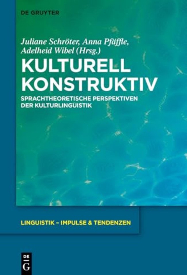 Kulturell konstruktiv – Sprachtheoretische Perspektiven der Kulturlinguistik