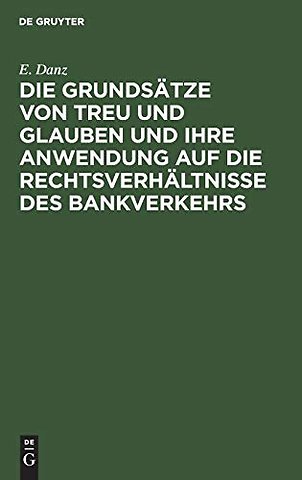 Die Grundsätze von Treu und Glauben und ihre Anwendung auf die Rechtsverhältnisse des Bankverkehrs