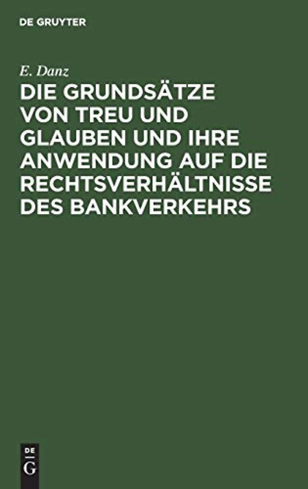 Die Grundsatze Von Treu Und Glauben Und Ihre Anwendung Auf Die Rechtsverhaltnisse Des Bankverkehrs