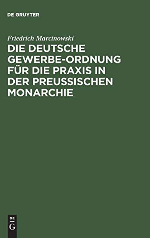 Die Deutsche Gewerbe-Ordnung Fur Die PRAXIS in Der Preußischen Monarchie