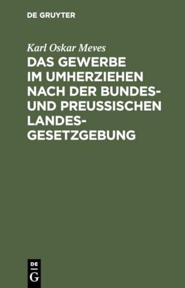 Das Gewerbe Im Umherziehen Nach Der Bundes- Und Preußischen Landes-Gesetzgebung