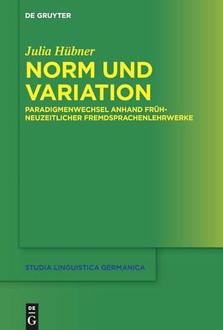 Norm und Variation – Paradigmenwechsel anhand frühneuzeitlicher Fremdsprachenlehrwerke