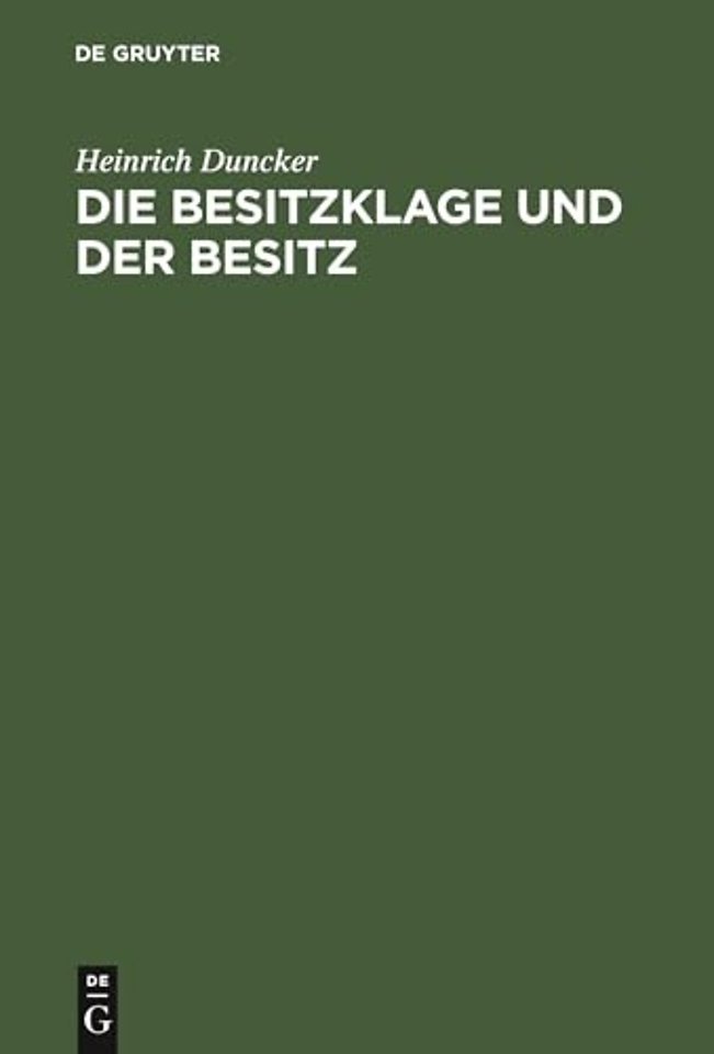 Die Besitzklage und der Besitz – Ein Beitrag zur Revision der Theorie vom subjektiven Recht