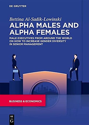 Alpha Males and Alpha Females – Male executives from around the world on how to increase gender diversity in senior management