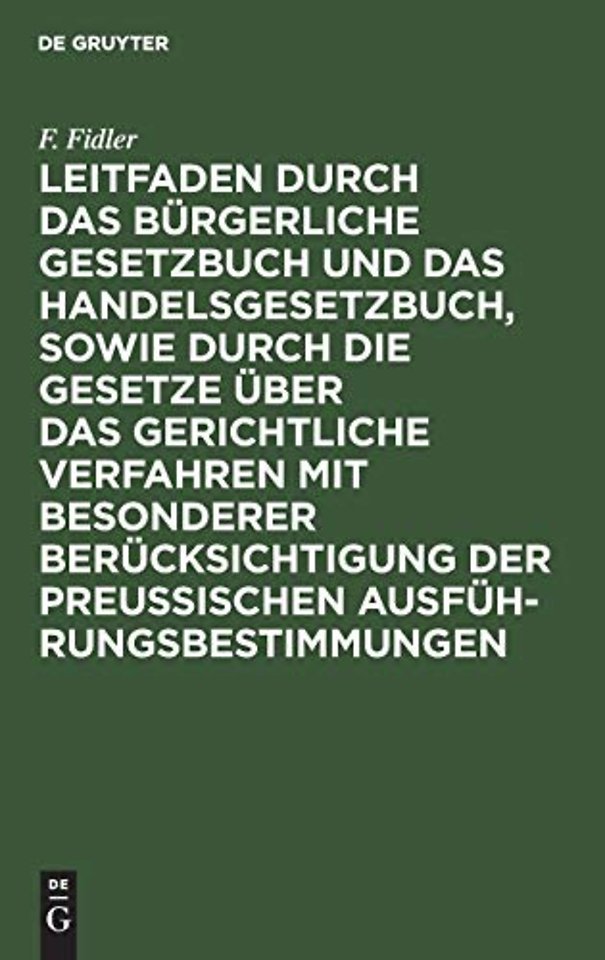 Leitfaden durch das Bürgerliche Gesetzbuch und d – Ein Handbuch zum Gebrauche der gerichtlichen Beamten für Studium und Praxis, sowie für den Verk