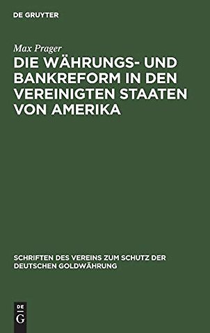 Die Wahrungs- und Bankreform in den Vereinigten Staaten von Amerika