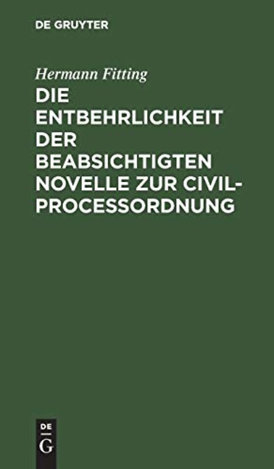 Die Entbehrlichkeit Der Beabsichtigten Novelle Zur Civilproceßordnung