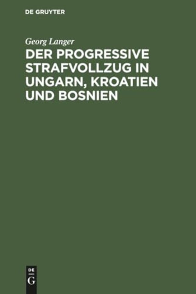Der Progressive Strafvollzug in Ungarn, Kroatien Und Bosnien