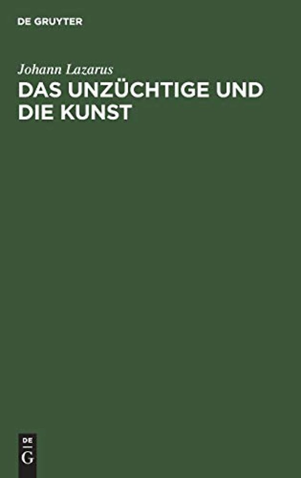 Das Unzüchtige und die Kunst – Eine juristische Studie für Juristen und Nichtjuristen