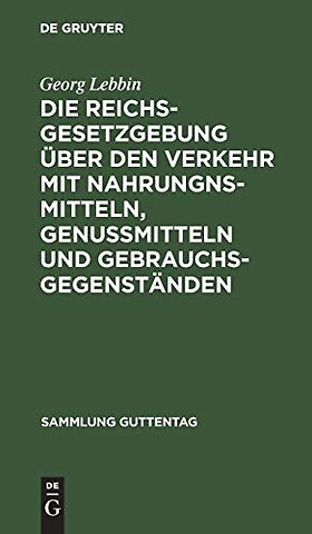 Die Reichsgesetzgebung über den Verkehr mit Nahr – Mit Anmerkungen und Sachregister