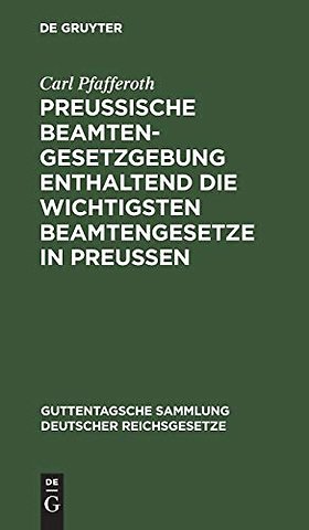 Preuβische Beamten–Gesetzgebung enthaltend die w – Textausgabe mit ausführlichem Sachregister