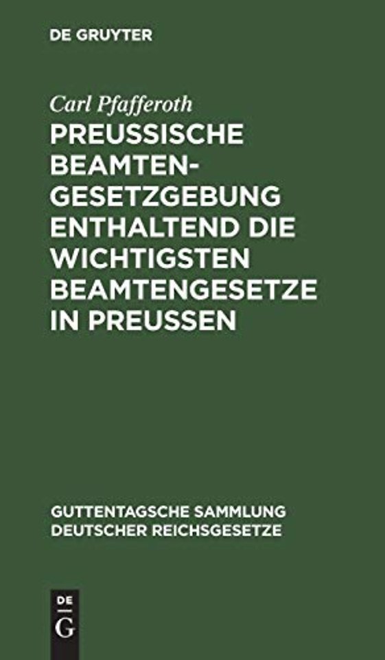 Preuβische Beamten–Gesetzgebung enthaltend die w – Textausgabe mit ausführlichem Sachregister