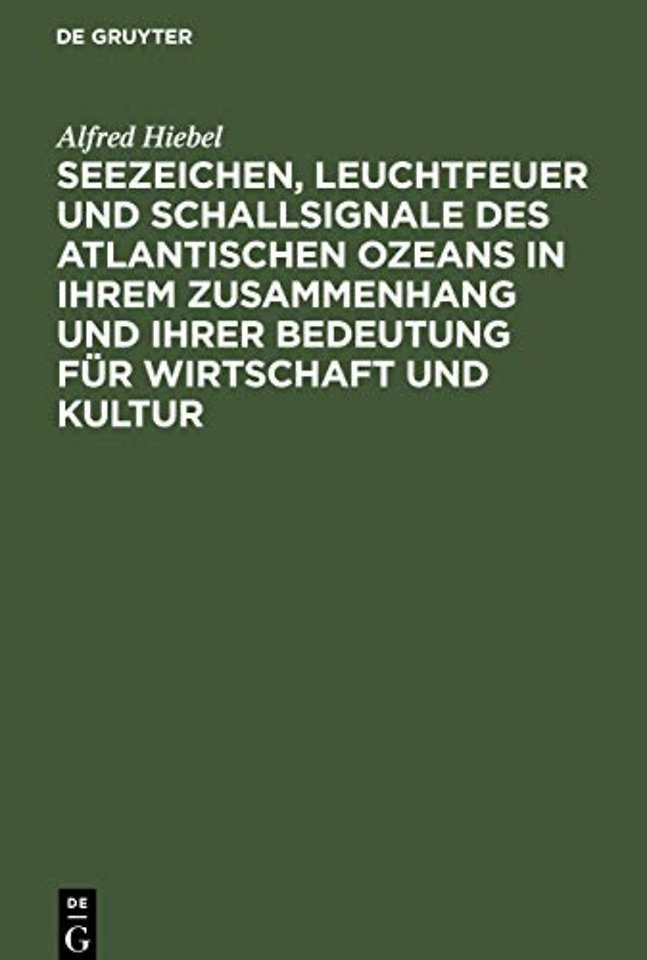 Seezeichen, Leuchtfeuer und Schallsignale des Atlantischen Ozeans in ihrem Zusammenhang und ihrer Bedeutung für Wirtschaft und Kultur
