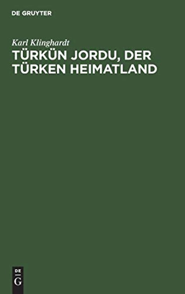 Türkün Jordu, der Türken Heimatland – Eine geographisch–politische Landesschilderung