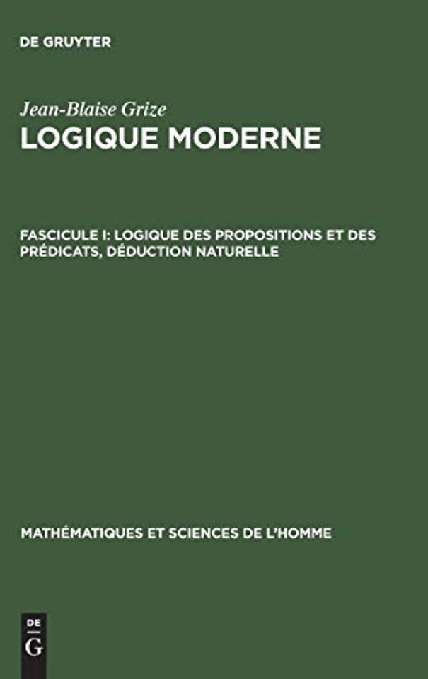 Logique moderne, Fascicule I, Logique des propositions et des predicats, deduction naturelle